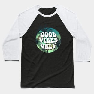 Good Vibes Only Baseball T-Shirt